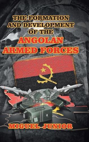 Cover image for The Formation and Development of the Angolan Armed Forces