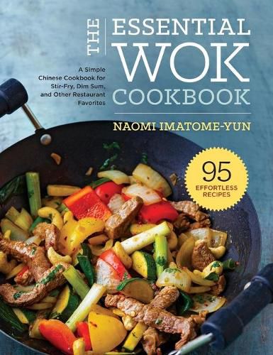 Cover image for The Essential Wok Cookbook: A Simple Chinese Cookbook for Stir-Fry, Dim Sum, and Other Restaurant Favorites