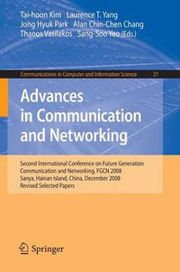 Cover image for Advances in Communication and Networking: Second International Conference on Future Generation Communication and Networking, FGCN 2008, Sanya, Hainan Island, China, December 13-15, 2008. Revised Selected Papers