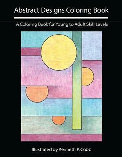 Cover image for Abstract Designs Coloring Book: A Coloring Book for Young to Adult Skill Levels