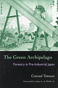 Cover image for The Green Archipelago: Forestry in Preindustrial Japan