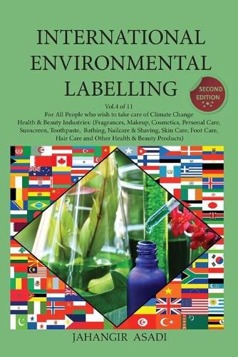 Cover image for International Environmental Labelling Vol.4 Health and Beauty: For All Health & Beauty Industries (Fragrances, Makeup, Cosmetics, Personal Care, Sunscreen, Toothpaste, Bathing, Nailcare & Shaving, Skin Care, Foot Care, Hair Care and Other Health