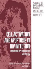 Cover image for Cell Activation and Apoptosis in HIV Infection: Implications for Pathogenesis and Therapy - Proceedings of the First International Symposium on Cellular Approaches to the Control of HIV Disease, Held in Paris, France, July 11-12, 1994