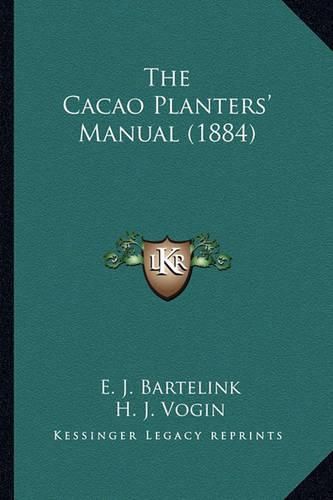 Cover image for The Cacao Planters' Manual (1884)