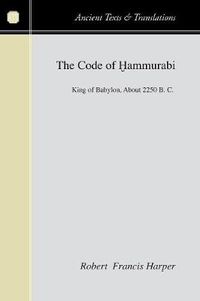 Cover image for The Code of Hammurabi: King of Babylon about 2250 B.C.