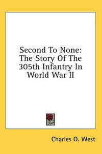 Cover image for Second to None: The Story of the 305th Infantry in World War II