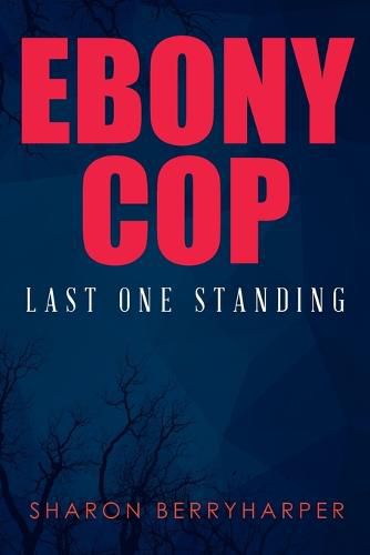 Cover image for Ebony Cop: Last One Standing