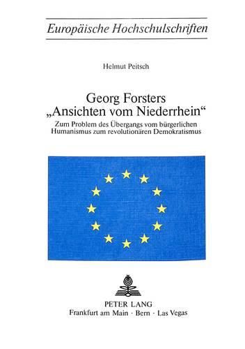 Cover image for Georg Forsters -Ansichten Vom Niederrhein-: Zum Problem Des Uebergangs Vom Buergerlichen Humanismus Zum Revolutionaeren Demokratismus