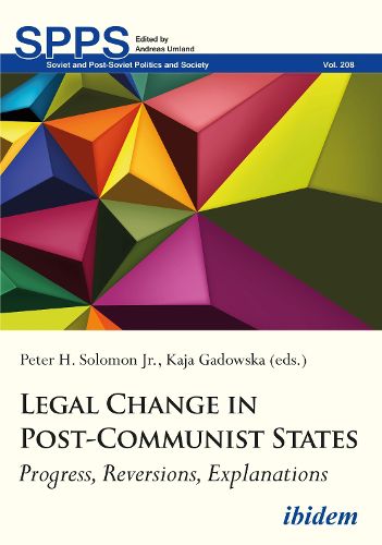 Legal Change in Post-Communist States - Progress, Reversions, Explanations