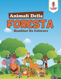 Cover image for Animali Della Foresta: Bambino Da Colorare