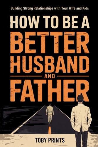 Cover image for How to Be A Better Husband and Father