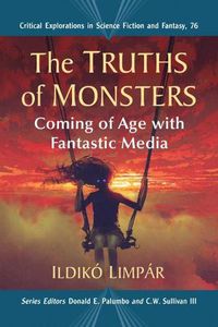 Cover image for The Truths of Monsters: Coming of Age with Fantastic Media