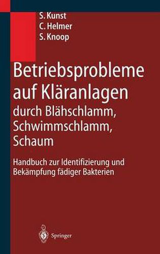 Cover image for Betriebsprobleme auf Klaranlagen durch Blahschlamm, Schwimmschlamm, Schaum: Handbuch zur Identifizierung und Bekampfung fadiger Bakterien