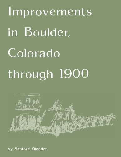 Cover image for Improvements in Boulder, Colorado Through 1900