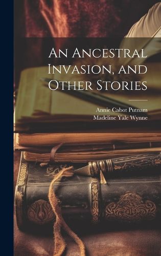 An Ancestral Invasion, and Other Stories