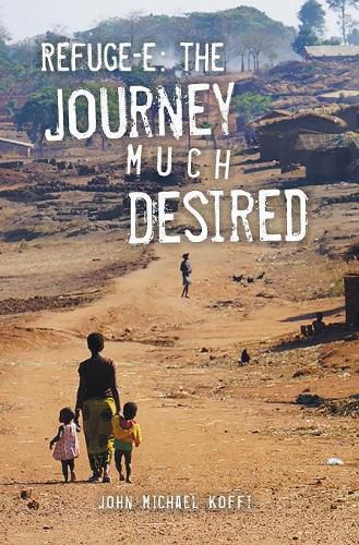 Cover image for Refuge-e: The Journey Much Desired