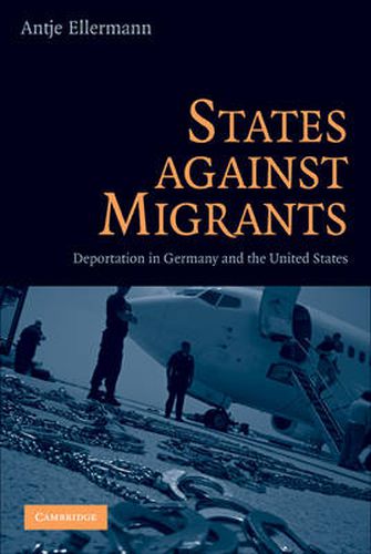 Cover image for States Against Migrants: Deportation in Germany and the United States