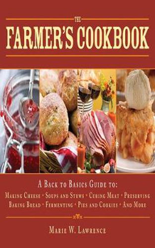 Cover image for The Farmer's Cookbook: A Back to Basics Guide to Making Cheese, Curing Meat, Preserving Produce, Baking Bread, Fermenting, and More