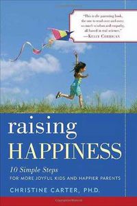 Cover image for Raising Happiness: 10 Simple Steps for More Joyful Kids and Happier Parents