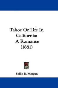 Cover image for Tahoe or Life in California: A Romance (1881)