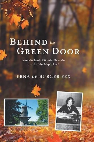 Cover image for Behind the Green Door: From the land of Windmills to the Land of the Maple Leaf