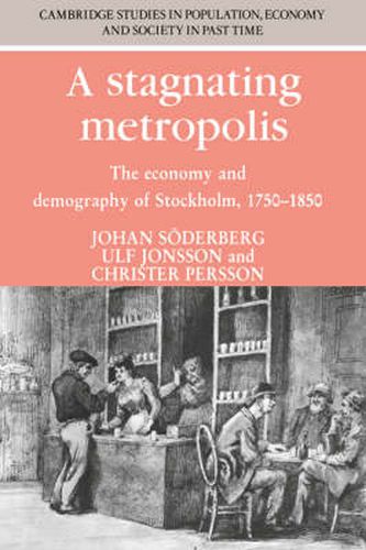 Cover image for A Stagnating Metropolis: The Economy and Demography of Stockholm, 1750-1850