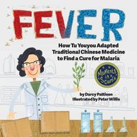 Cover image for Fever: How Tu Youyou Adapted Traditional Chinese Medicine to Find a Cure for Malaria