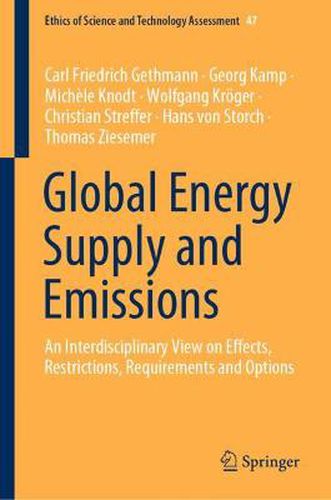 Global Energy Supply and Emissions: An Interdisciplinary View on Effects, Restrictions, Requirements and Options