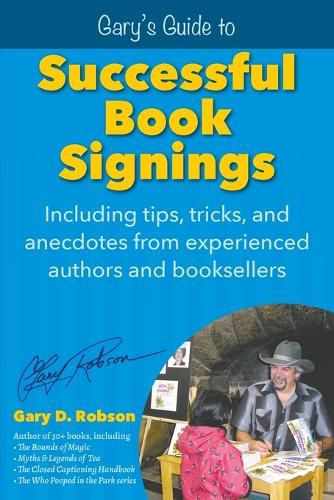 Cover image for Gary's Guide to Successful Book Signings: Including tips, tricks & anecdotes from experienced authors and booksellers