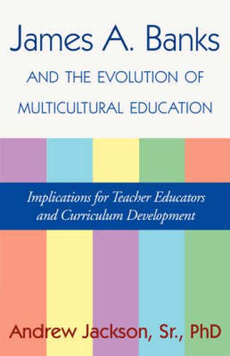 Cover image for James A. Banks and the Evolution of Multicultural Education: Implications for Teacher Educators and Curriculum Development