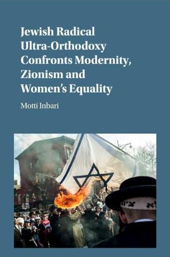 Cover image for Jewish Radical Ultra-Orthodoxy Confronts Modernity, Zionism and Women's Equality