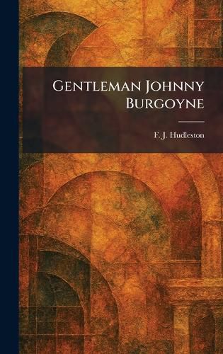 Cover image for Gentleman Johnny Burgoyne
