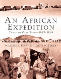 Cover image for An African Expedition: Cairo to Cape Town-1947-1949