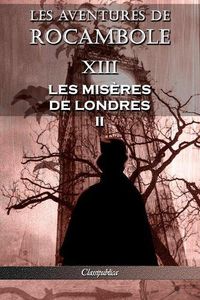 Cover image for Les aventures de Rocambole XIII: Les Miseres de Londres II