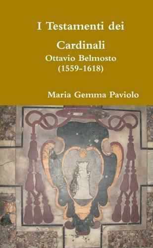 I Testamenti Dei Cardinali: Ottavio Belmosto (1559-1618)