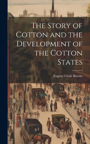 The Story of Cotton and the Development of the Cotton States