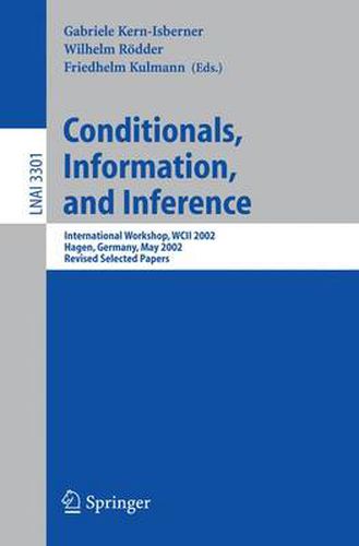 Cover image for Conditionals, Information, and Inference: International Workshop, WCII 2002, Hagen, Germany, May 13-15, 2002, Revised Selected Papers