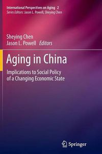 Cover image for Aging in China: Implications to Social Policy of a Changing Economic State