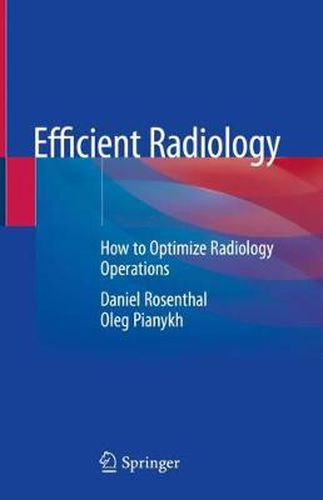 Cover image for Efficient Radiology: How to Optimize Radiology Operations