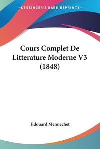 Cover image for Cours Complet de Litterature Moderne V3 (1848)