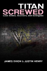 Cover image for Titan Screwed - Lost Smiles, Stunners and Screwjobs