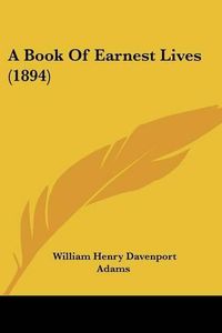 Cover image for A Book of Earnest Lives (1894)