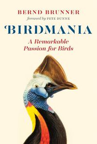 Cover image for Birdmania: A Remarkable Passion for Birds