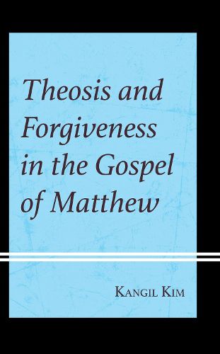 Cover image for Theosis and Forgiveness in the Gospel of Matthew