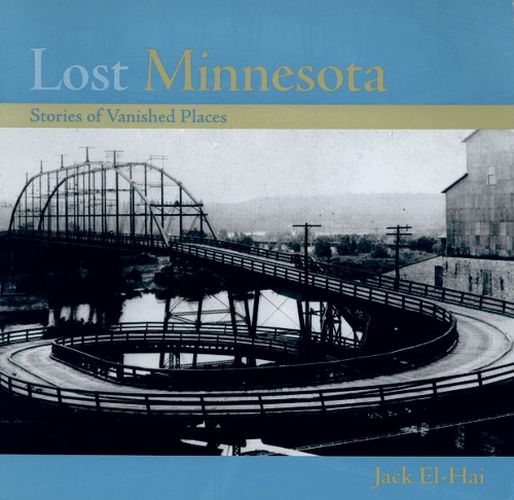 Cover image for Lost Minnesota: Stories of Vanished Places