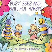 Cover image for Busy Bees and Willful Wasps