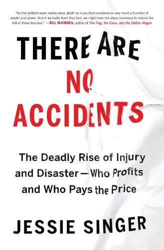 Cover image for There Are No Accidents: The Deadly Rise of Injury and Disaster--Who Profits and Who Pays the Price