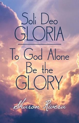 Cover image for Soli Deo Gloria: To God Alone Be the Glory