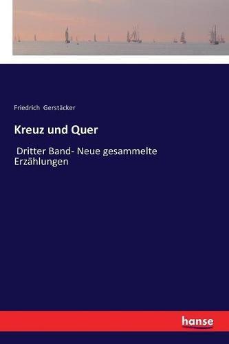 Kreuz und Quer: Dritter Band- Neue gesammelte Erzahlungen