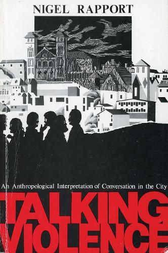 Cover image for Talking Violence: An Anthropological Interpretation of Conversation in the Modern City